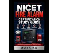 NICET Fire Alarm Certification Study Guide: NFPA 72 Review, NEC Fundamentals, Practice Questions, Troubleshooting, and Exam Preparation