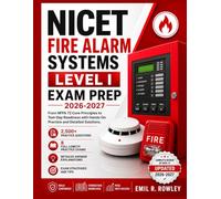NICET FIRE ALARM SYSTEMS LEVEL I EXAM PREP: From NFPA 72 Core Principles to Test-Day Readiness with Hands-On Practice and Detailed Solutions