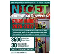 NICET Fire Alarm Systems Study Guide 2026-2027:: Complete Exam Prep with 3,500+ Practice Questions, 30 Full-Length Exams, NFPA 72 & NEC Code ... and Proven Strategies to Pass with Confidence