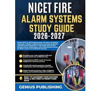 NICET FIRE ALARM SYSTEMS STUDY GUIDE 2026-2027: Master NFPA 72, NEC Requirements, Fire Alarm Installation, Inspection with 812 Practice Questions, 4 ... Review for Certification Success