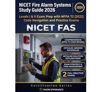 NICET Fire Alarm Systems Study Guide 2026: Levels I & II Exam Prep with NFPA 72 (2022) Code Navigation and Practice Exams