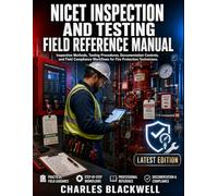 NICET INSPECTION AND TESTING FIELD REFERENCE MANUAL: nspection Methods, Testing Procedures, Documentation Controls, and Field Compliance Workflows for Fire Protection Technicians