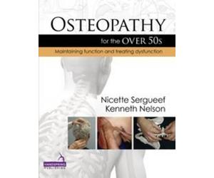 Nicette Sergueef Kenneth Nelson Osteopathy for the Over 50's (Copertina rigida)