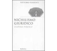 Nichilismo giuridico. L'ultima parola?