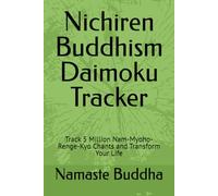 Nichiren Buddhism Daimoku Tracker: Track 5 Million Nam-Myoho-Renge-Kyo Chants and Transform Your Life