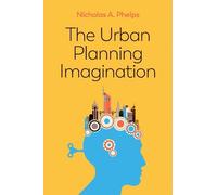 Nicholas A. Phelps The Urban Planning Imagination (Copertina rigida)