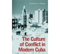 Nicholas A. Robins The Culture of Conflict in Modern Cuba (Tascabile)