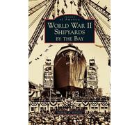 Nicholas a Veronico World War II Shipyards by the Bay (Copertina rigida)