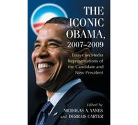 Nicholas A. Yanes The Iconic Obama, 2007-2009 (Tascabile)