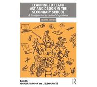 Nicholas Addiso Learning to Teach Art and Design in the Secondary Sc (Tascabile)