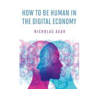 Nicholas Agar How to Be Human in the Digital Economy (Copertina rigida)