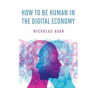 Nicholas Agar How to Be Human in the Digital Economy (Copertina rigida)