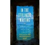 Nicholas Alan Worssam ssf In the Stillness Waiting (Tascabile)