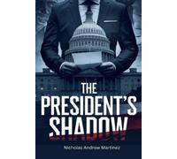 Nicholas Andrew Martinez The President's Shadow (Tascabile) Political