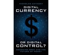 Nicholas Anthony Digital Currency or Digital Control? (Tascabile)