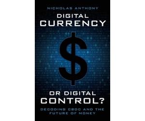 Nicholas Anthony Digital Currency or Digital Control? (Tascabile)