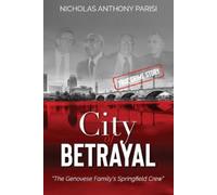 Nicholas Anthony Parisi City of Betrayal (Tascabile) Organized Crime