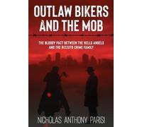 Nicholas Anthony Parisi Outlaw Bikers and the Mob (Tascabile)