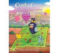 Nicholas Aragon Curly Crow Explores New Mexico (Tascabile)