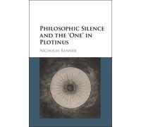 Nicholas Banner Philosophic Silence and the ‘One' in Plotinus (Copertina rigida)