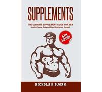 Nicholas Bjorn Supplements: The Ultimate Supplement Guide For (Copertina rigida)