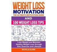 Nicholas Bjorn Weight Loss Motivation & 100 Weight Loss Tips (Tascabile)
