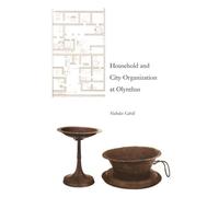 Nicholas Cahill Household and City Organization at Olynthus (Copertina rigida)