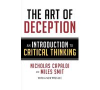 The Art of Deception: An Introduction to Critical Thinking