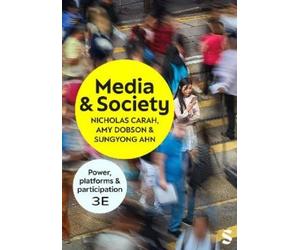 Nicholas Carah Sungyong Ahn Amy Dobson Media and Society (Tascabile)