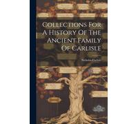 Nicholas Carlis Collections For A History Of The Ancient Fami (Copertina rigida)