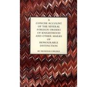 Nicholas Carlis Concise Account of the Several Foreign Orders of Kni (Tascabile)