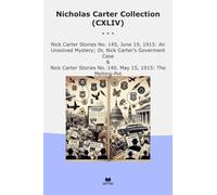 Nicholas Carter Collection (CXLIV): Nick June Unsolved Mystery Goverment Case Melting