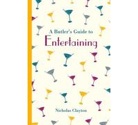 Nicholas Clayton A Butler's Guide to Entertaining (Copertina rigida)