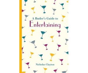 Nicholas Clayton A Butler's Guide to Entertaining (Copertina rigida)