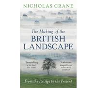 Nicholas Crane The Making Of The British Landscape (Tascabile)
