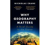 Nicholas Crane Why Geography Matters (Tascabile)