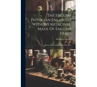 Nicholas Culpep The English Physician Enlarged With 369 Medic (Copertina rigida)