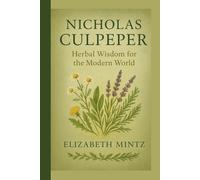 Nicholas Culpeper: Herbal Wisdom for the Modern World