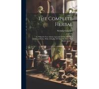 Nicholas Culpeper The Complete Herbal (Copertina rigida)