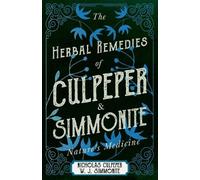 Nicholas Culpeper Will The Herbal Remedies of Culpeper and Simmonite (Tascabile)
