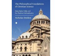 Nicholas D. Sheldo The Philosophical Foundations of Christian Scienc (Tascabile)