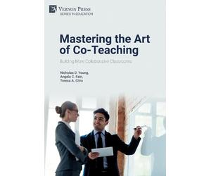 Nicholas D. Young Amy Am Mastering the Art of Co-Teaching: Bu (Copertina rigida)