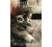 Nicholas Day Grind Your Bones To Dust (Tascabile)