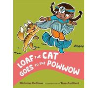 Nicholas DeShaw Loaf the Cat Goes To The Powwow (Copertina rigida)