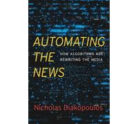 Nicholas Diakopoulos Automating the News (Copertina rigida)