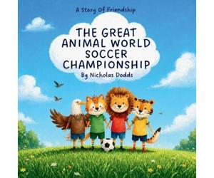 Nicholas Dodds The Great Animal World Soccer Championship (Tascabile)