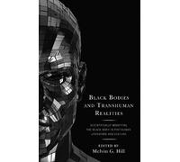 Nicholas E. Miller Black Bodies and Transhuman Realities (Tascabile)