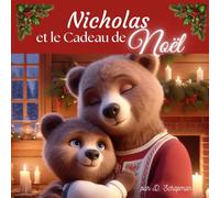 Nicholas et le cadeau de Noël: Livre pour enfant sur la Magie de Noël - Histoire de Noël pour les enfants - dès 3 ans