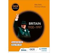 Nicholas Fellows Mike Wells OCR A Level History: Britain 1930-1997 (Tascabile)