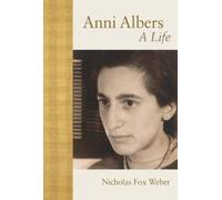 Nicholas Fox Weber Anni Albers: A Life (Tascabile)